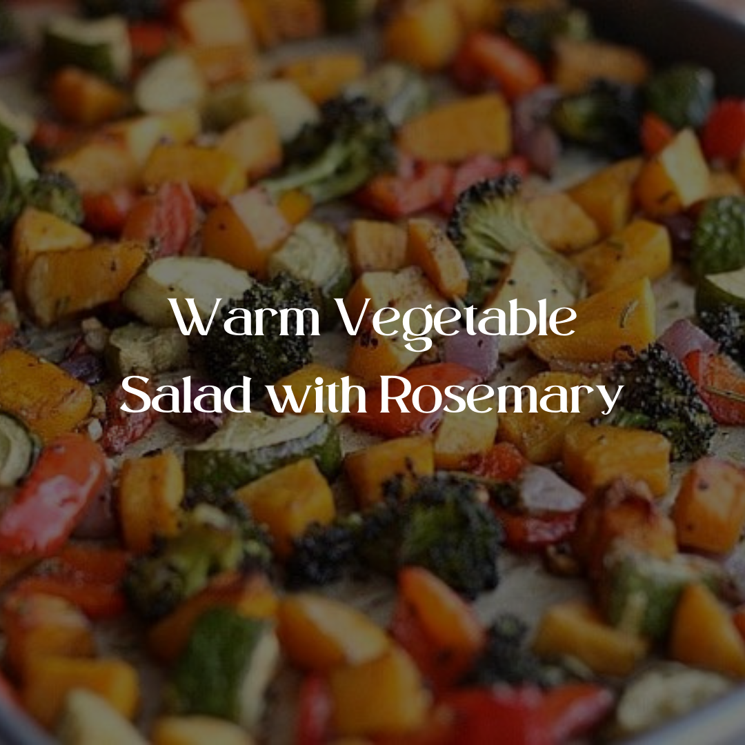 Warm Vegetable Salad with Rosemary